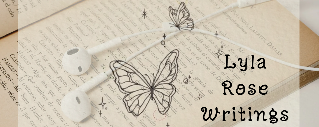 ♡ Lyla Rose Writings ♡
